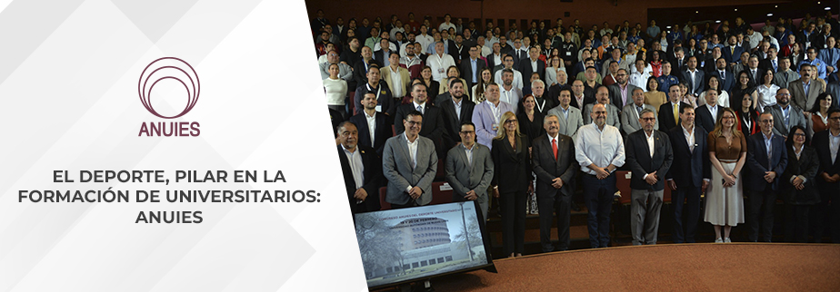 EL DEPORTE, PILAR EN LA FORMACIÓN DE UNIVERSITARIOS: ANUIES